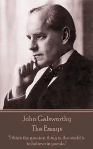 «The Essays» by John Galsworthy