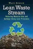 Lean Waste Stream: Reducing Material Use and Garbage Using Lean Principles (Repost)