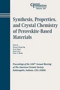 Synthesis, Properties, and Crystal Chemistry of Perovskite-Based Materials, Volume 169