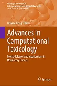 Advances in Computational Toxicology: Methodologies and Applications in Regulatory Science (Repost)