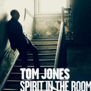 Tom Jones - Spirit in the Room (Deluxe Edition) (2012)