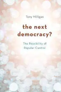 The Next Democracy? : The Possibility of Popular Control