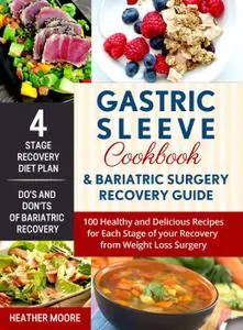 Gastric Sleeve Cookbook & Bariatric Surgery Recovery Guide