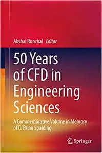 50 Years of CFD in Engineering Sciences: A Commemorative Volume in Memory of D. Brian Spalding