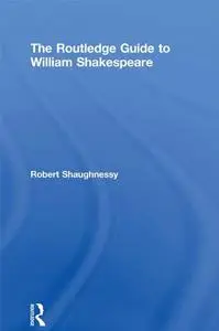 The Routledge Guide to William Shakespeare