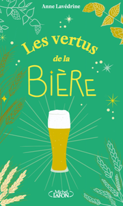 Les vertus de la bière - Anne Lavédrine