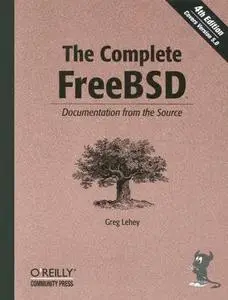 The Complete FreeBSD, Fourth Edition by Greg Lehey