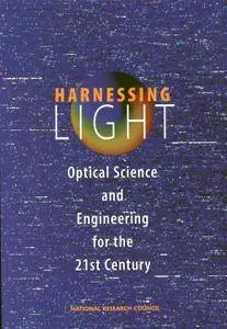 Harnessing Light: Optical Science and Engineering for the 21st Century