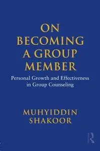 On Becoming a Group Member: Personal Growth and Effectiveness in Group Counseling