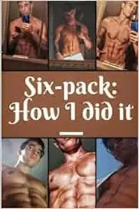 SIX-PACK: HOW I DID IT