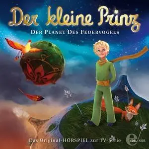 «Der kleine Prinz - Folge 2: Der Planet des Feuervogels» by Thomas Karallus