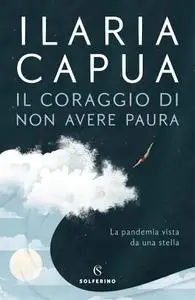 Ilaria Capua - Il coraggio di non avere paura