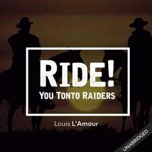 «Ride! You Tonto Raiders» by Louis L'Amour