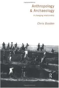 Anthropology and Archaeology: A Changing Relationship (repost)