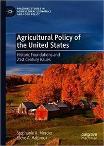 Agricultural Policy of the United States: Historic Foundations and 21st Century Issues