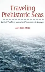 Traveling Prehistoric Seas: Critical Thinking on Ancient Transoceanic Voyages