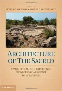 Architecture of the Sacred: Space, Ritual, and Experience from Classical Greece to Byzantium (repost)