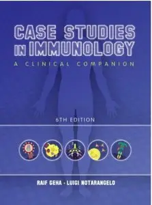 Case Studies in Immunology: A Clinical Companion (6th edition)
