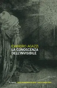 Evandro Agazzi - La conoscenza dell’invisibile