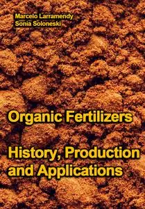 "Organic Fertilizers: History, Production and Applications" ed. by Marcelo Larramendy, Sonia Soloneski