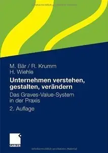 Unternehmen verstehen, gestalten, verändern: Das Graves-Value-System in der Praxis, 2 Auflage (repost)