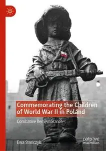 Commemorating the Children of World War II in Poland: Combative Remembrance (Repost)