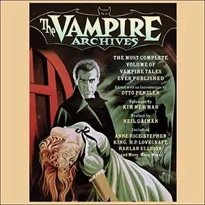 The Vampire Archives: The Most Complete Volume of Vampire Tales Ever Published [Audiobook]