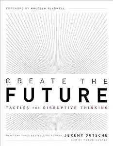 Create the Future + the Innovation Handbook: Tactics for Disruptive Thinking
