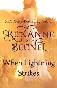 «When Lightning Strikes» by Rexanne Becnel