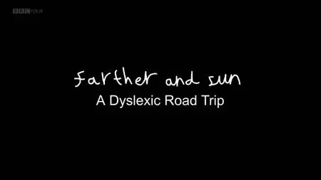 BBC - Farther and Sun: A Dyslexic Road Trip (2018)