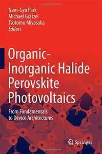 Organic-Inorganic Halide Perovskite Photovoltaics: From Fundamentals to Device Architectures (Repost)