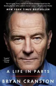 «A Life in Parts» by Bryan Cranston