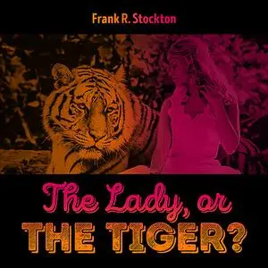 «The Lady, or the Tiger» by Frank Richard Stockton