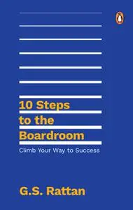 10 Steps to the Boardroom: Climb Your Way to Success