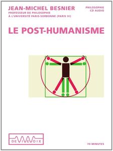 Jean-Michel Besnier, "Le post-humanisme : Qui serons-nous demain ?"