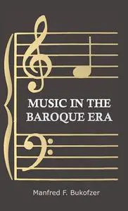 Music In The Baroque Era: From Monteverdi To Bach