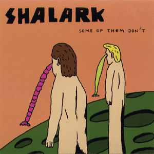 SHALARK "Some of them don't"