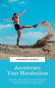 «Accelerate Your Metabolism» by HOMEMADE LOVING'S