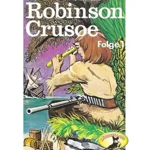 «Robinson Crusoe - Folge 1» by Daniel Defoe