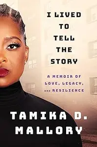 I Lived to Tell the Story: A Memoir of Love, Legacy, and Resilience