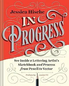 In Progress: See Inside a Lettering Artist's Sketchbook and Process, from Pencil to Vector