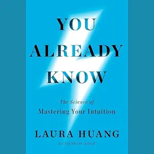 You Already Know: The Science of Mastering Your Intuition [Audiobook]