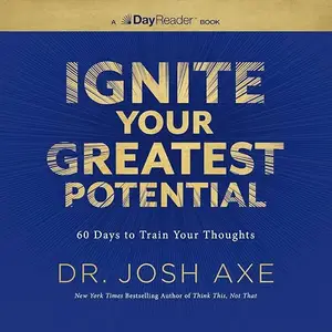 Ignite Your Greatest Potential: 60 Days to Train Your Thoughts [Audiobook]
