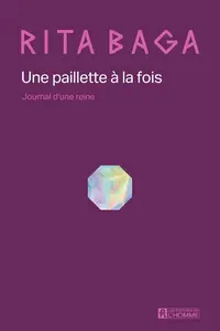 Rita Baga, "Une paillette à la fois: Journal d'une reine"