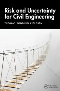 Risk and Uncertainty for Civil Engineering