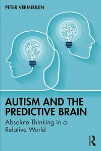 Autism and the Predictive Brain: Absolute Thinking in a Relative World