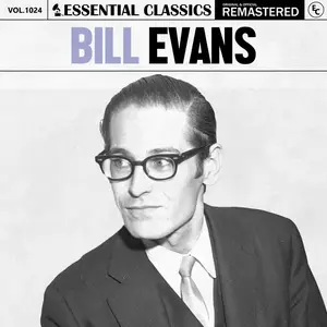 Bill Evans - Essential Classics, Vol. 1024- Bill Evans (2025) [Official Digital Download]
