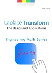 Laplace Transform - The Basics and Applications (Engineering Math Series Book 2)