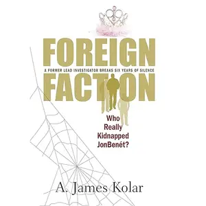 Foreign Faction: Who Really Kidnapped JonBenet? [Audiobook]