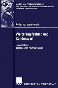 Weiterempfehlung und Kundenwert: Ein Ansatz zur persönlichen Kommunikation